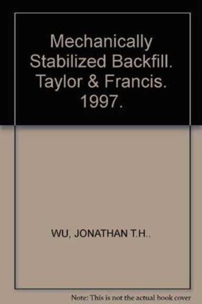 Mechanically Stabilized Backfill: Proceedings of an international symposium, Denver, 6-8 February 1997