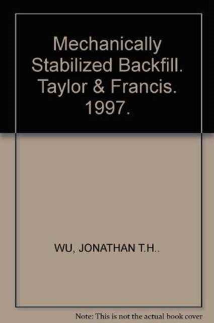 Mechanically Stabilized Backfill: Proceedings of an international symposium, Denver, 6-8 February 1997