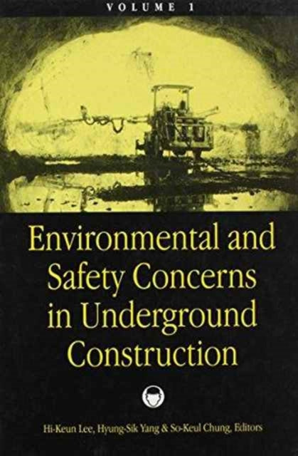 Environmental and Safety Concerns in Underground Construction, Volume1