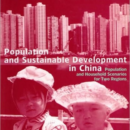 Population and Sustainable Development in China: Population and Household Scenarios for Two Regions