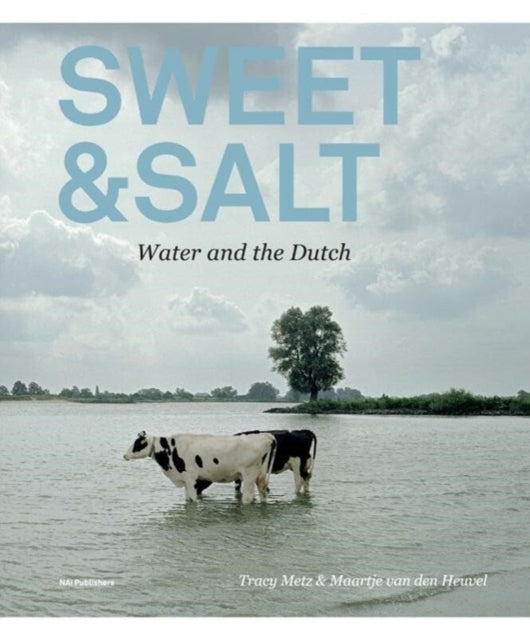 Sweet & Salt - Water and the Dutch