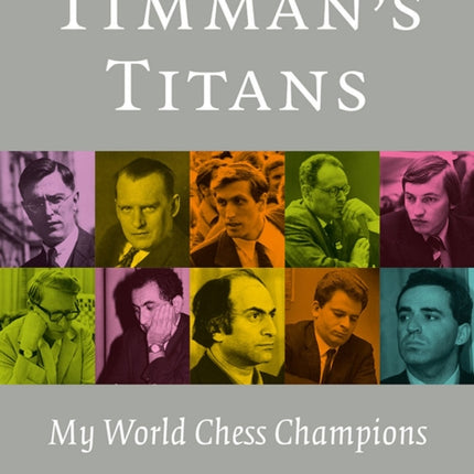 Timman's Titans: My World Chess Champions