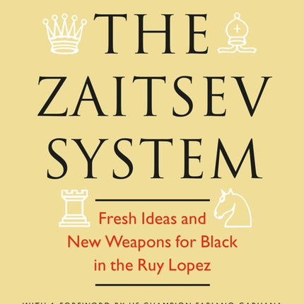 The Zaitsev System: Fresh Ideas and New Weapons for Black in the Ruy Lopez