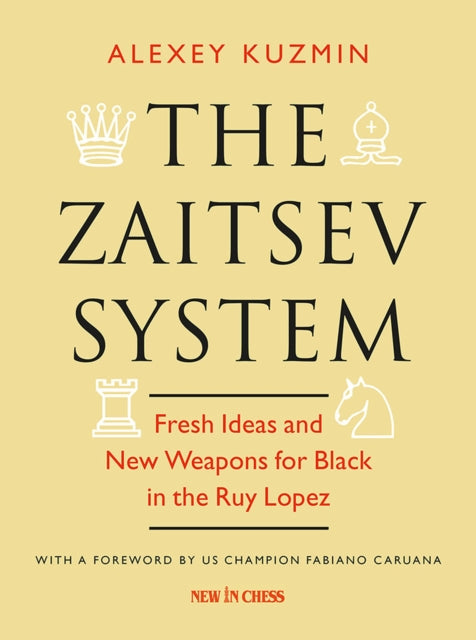 The Zaitsev System: Fresh Ideas and New Weapons for Black in the Ruy Lopez