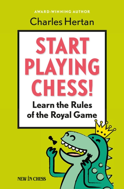 Start Playing Chess!: Learn the Rules of the Royal Game