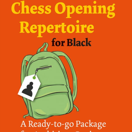 My First Chess Opening Repertoire for Black: A Ready-To-Go Package for Ambitious Beginners