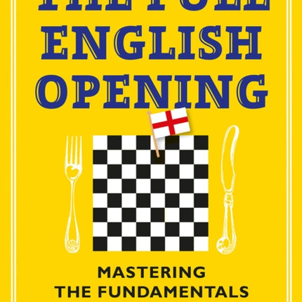 The Full English Opening: Mastering the Fundamentals