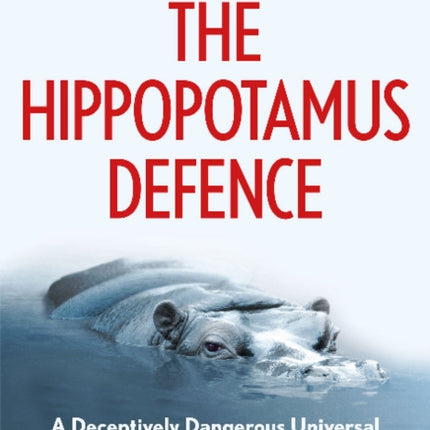 The Hippopotamus Defence: A Deceptively Dangerous Universal Chess Opening System for Black