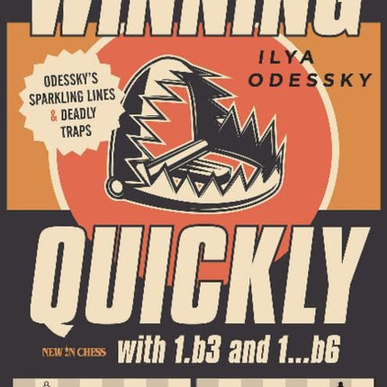 Winning Quickly with 1.b3 and 1...b6: Odesskys Sparkling Lines and Deadly Traps