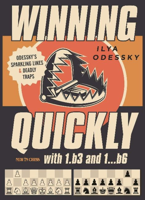 Winning Quickly with 1.b3 and 1...b6: Odesskys Sparkling Lines and Deadly Traps