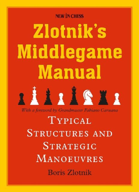 Zlotniks Middlegame Manual: Typical Structures and Strategic Manoeuvres