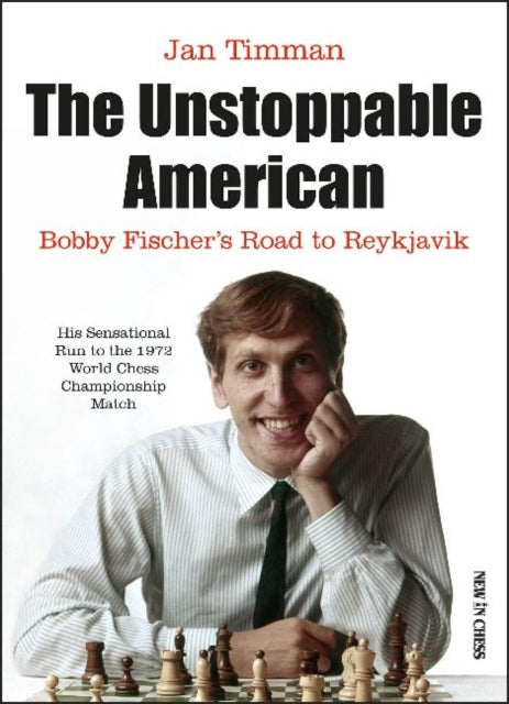 The Unstoppable American: Bobby Fischers Road to Reykjavik