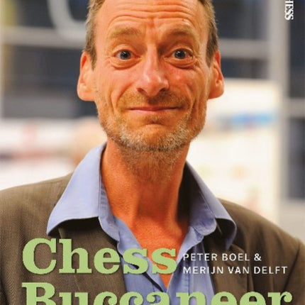 Chess Buccaneer: The Life and Games of Manuel Bosboom