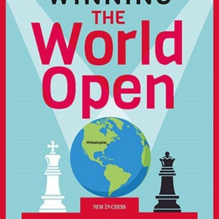 Winning the World Open: Strategies for Success at Americas Most Prestigious Open Chess Tournament