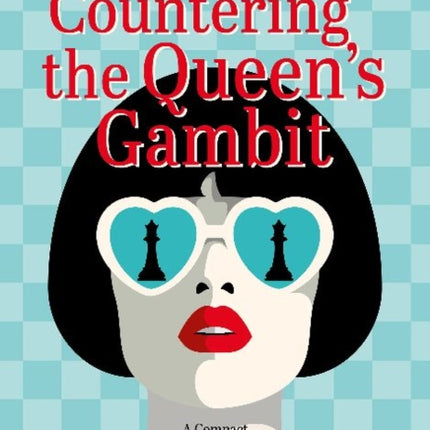 Countering The Queens Gambit: A Compact (but Complete) Black Repertoire for Club Players against 1.d4