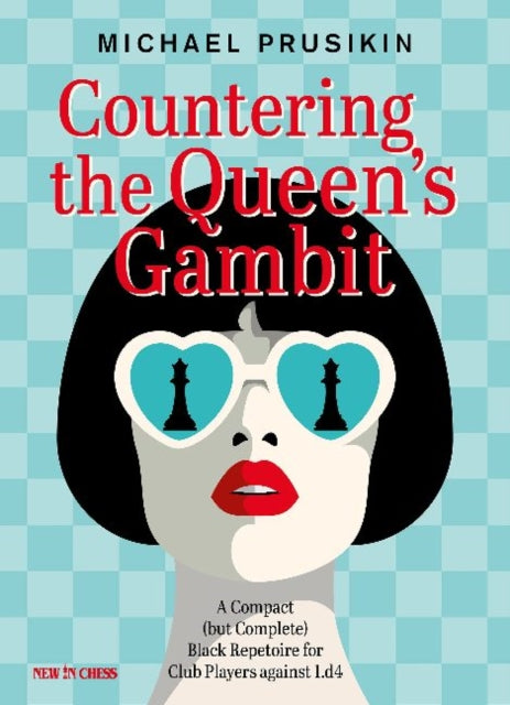 Countering The Queens Gambit: A Compact (but Complete) Black Repertoire for Club Players against 1.d4