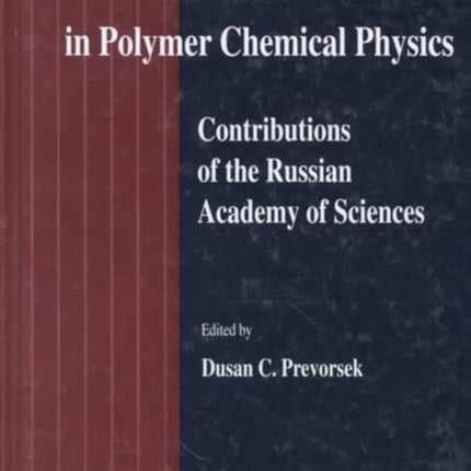 Recent Advances in Polymer Chemical Physics: Contributions of the Russian Academy of Science