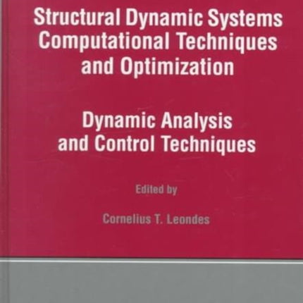 Structural Dynamic Systems Computational Techniques and Optimization: Dynamic Analysis and Control Techniques