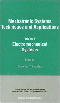 Electromechanical Systems: Mechatronic Systems, Techniques and Applications Volume Four