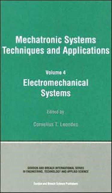 Electromechanical Systems: Mechatronic Systems, Techniques and Applications Volume Four