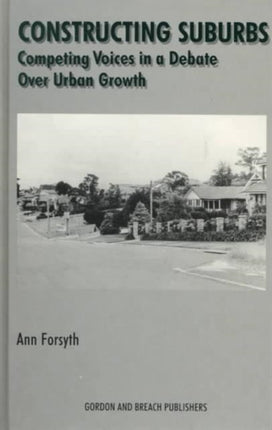 Constructing Suburbs: Competing Voices in a Debate over Urban Growth