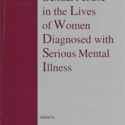 Sexual Abuse in the Lives of Women Diagnosed withSerious Mental Illness