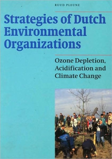 Strategies of Dutch Environmental Organisations: Ozone Depletion, Acidification and Climate Change