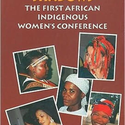 Out of the Shadows: The First African Indigenous Woman's Conference