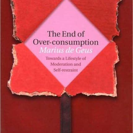 The End of Over-consumption: Towards a Lifestyle of Moderation and Self-restraint