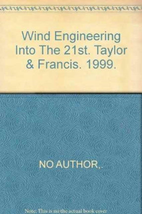 Wind Engineering Into The 21st Century: Proceedings of the Tenth International Conference on Wind Engineering, Copenhagen, Denmark, 21-24 June 1999