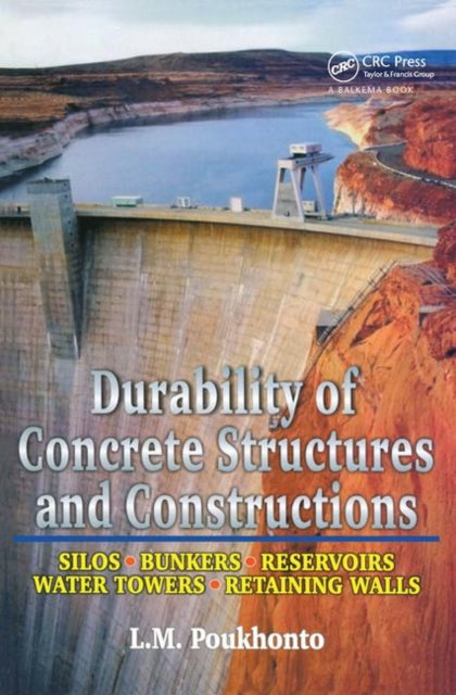 Durability of Concrete Structures and Constructions: Silos, Bunkers, Reservoirs, Water Towers, Retaining Walls