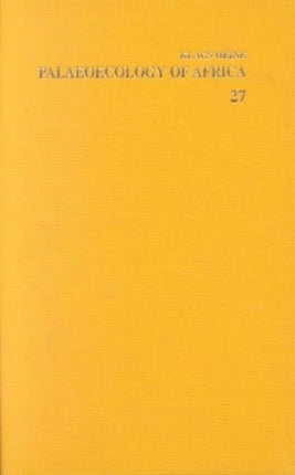 Palaeoecology of Africa and the Surrounding Islands, Volume 27: Proceedings of the 25th Inqua Conference, Durban, South Africa, 3-11 August 1999