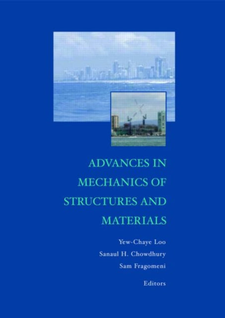 Advances in Mechanics of Structures and Materials: Proceedings of the 17th Australasian Conference (ACMSM17), Queensland, Australia, 12-14 June 2002