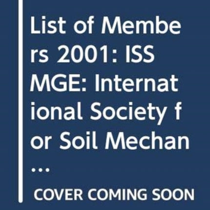 List of Members 2001: ISSMGE: International Society for Soil Mechanics and Geotechnical Engineering