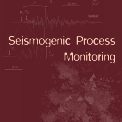 Seismogenic Process Monitoring: Proceedings of a joint Japan-Poland Symposium on Mining and Experimental Seismology, Kyoto, Japan, November 1999