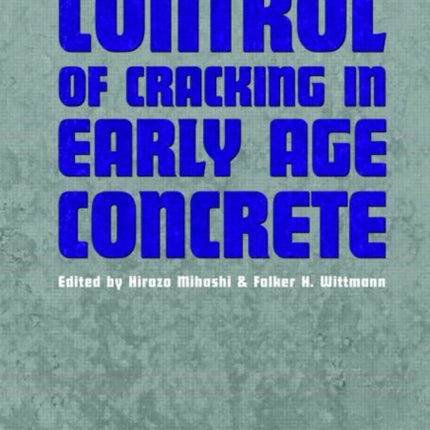 Control of Cracking in Early Age Concrete: Proceedings of the International Workshop on Control of Cracking in Early Age Concrete, Sendai, Japan, 23-24 August 2000