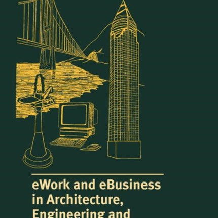 eWork and eBusiness in Architecture, Engineering and Construction