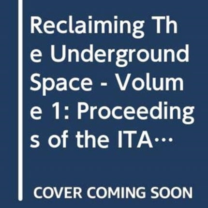 Reclaiming The Underground Space - Volume 1: Proceedings of the ITA World Tunneling Congress, Amsterdam 2003.