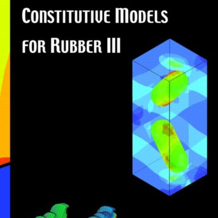 Constitutive Models for Rubber III: Proceedings of the Third European Conference on Constitutive Models for Rubber, London, UK, 15-17 September 2003