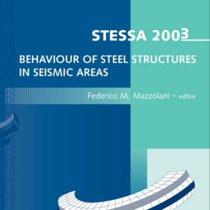 STESSA 2003 - Behaviour of Steel Structures in Seismic Areas: Proceedings of the 4th International Specialty Conference, Naples, Italy, 9-12 June 2003