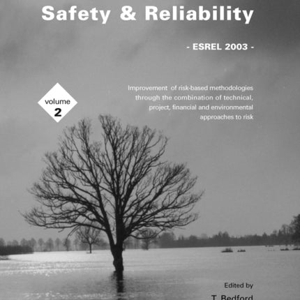 Safety and Reliability, Volume 2: Proceedings of the ESREL 2003 Conference, Maastricht, the Netherlands, 15-18 June 2003