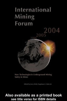 International Mining Forum 2004, New Technologies in Underground Mining, Safety in Mines: Proceedings of the Fifth International Mining Forum 2004, Cracow - Szczyrk - Wieliczka, Poland, 24-29 February 2004