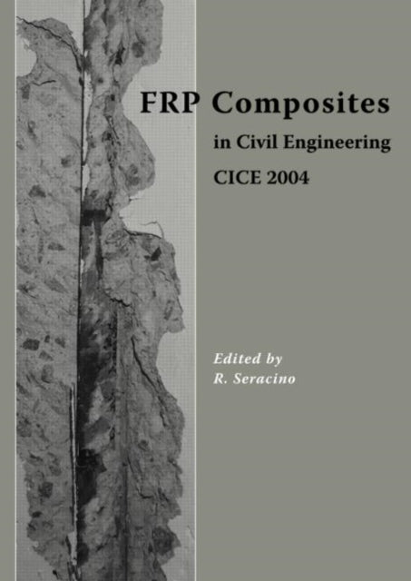 FRP Composites in Civil Engineering - CICE 2004: Proceedings of the 2nd International Conference on FRP Composites in Civil Engineering - CICE 2004, 8-10 December 2004, Adelaide, Australia