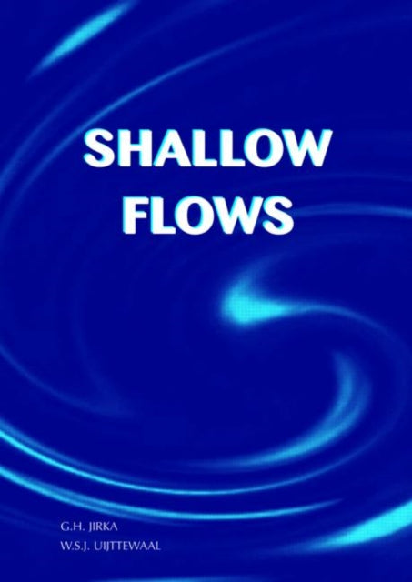 Shallow Flows: Research Presented at the International Symposium on Shallow Flows, Delft, Netherlands, 2003