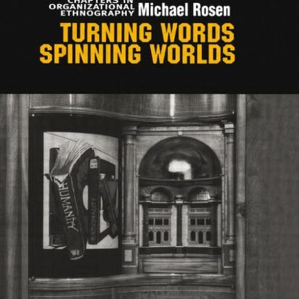 Turning Words, Spinning Worlds: Chapter in Organizational Ethnography