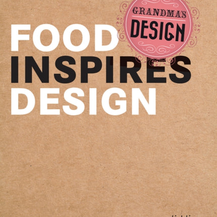 Grandma's Design: Food Inspires Design