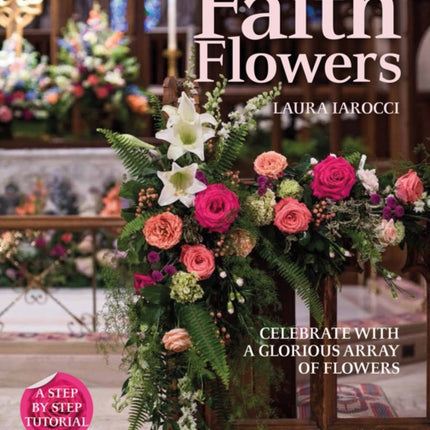 Faith Flowers: Celebrate With a Glorious Array of Flowers