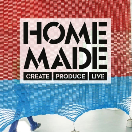 Home Made: Create, Produce, Live