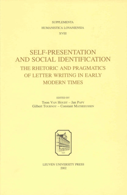 Self-Presentation and Social Identification: The Rhetoric and Pragmatics of Letter Writing in Early Modern Times