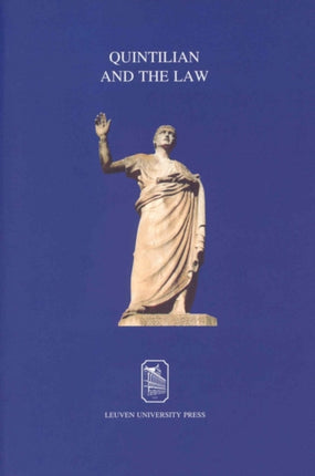 Quintilian and the Law: The Art of Persuasion in Law and Politics